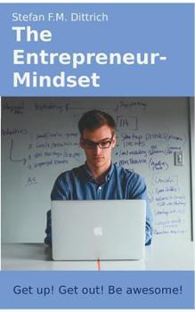 Paperback The Entrepreneur-Mindset: Get up! Get out! Be awesome! Book