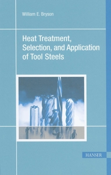 Paperback Heat Treatment, Selection, and Application of Tool Steels 2e Book