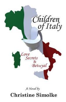 Paperback Children of Italy: Love, Secrets, & Betrayal Book