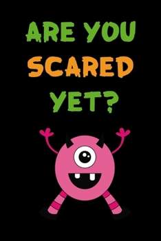 Are You Scared Yet?: Notebook Journal Composition Blank Lined Diary Notepad 120 Pages Paperback Black Monster C