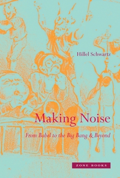 Hardcover Making Noise: From Babel to the Big Bang & Beyond Book