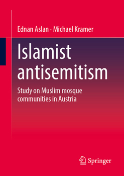 Paperback Islamist Antisemitism: Study on Muslim Mosque Communities in Austria Book
