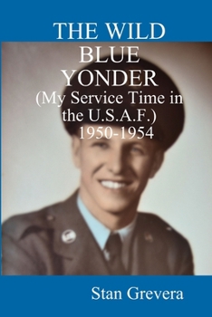 Paperback THE WILD BLUE YONDER (My Service in the U.S.A.F.-1950-1954 Book