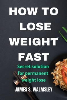 Paperback How to Lose Weight Fast: Secret solution for permanent weight lose Book