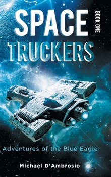 Hardcover Space Truckers: Adventures of the Blue Eagle Book