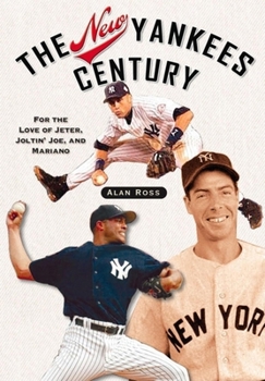 Paperback The New Yankees Century: For the Love of Jeter, Joltin' Joe, and Mariano Book