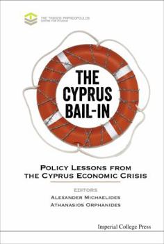 Hardcover Cyprus Bail-In, The: Policy Lessons from the Cyprus Economic Crisis Book