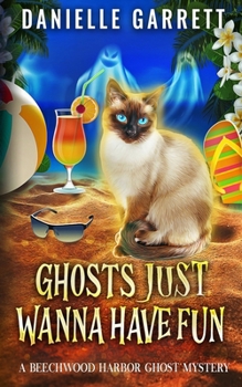 Ghosts Just Wanna Have Fun: A Beechwood Harbor Ghost Mystery (The Beechwood Harbor Ghost Mysteries) - Book #6 of the Beechwood Harbor Ghost Mystery