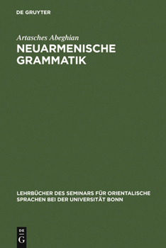 Hardcover Neuarmenische Grammatik: Ost- Und Westarmenisch Mit Lesestücken Und Einem Wörterverzeichnis [German] Book
