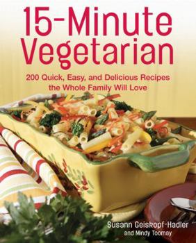 Paperback 15-Minute Vegetarian Recipes: 200 Quick, Easy, and Delicious Recipes the Whole Family Will Love Book