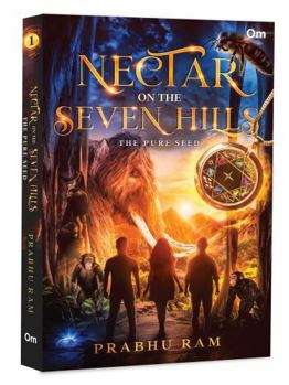 Paperback Nectar on the Seven Hills - The Pure Seed - An Epic Fusion of Indian Mythology | Fantasy Adventure Book