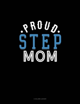 Paperback Proud Step Mom: 3 Column Ledger Book