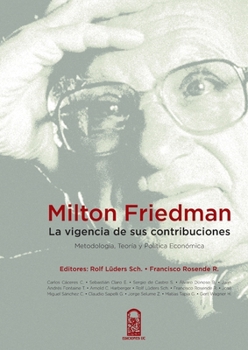 Milton Friedman: Metodología, Teoría Y Política Económica