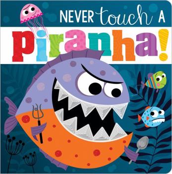 Board book Never Touch a Piranha! Book