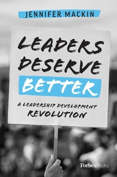 Hardcover Leaders Deserve Better: A Leadership Development Revolution Book
