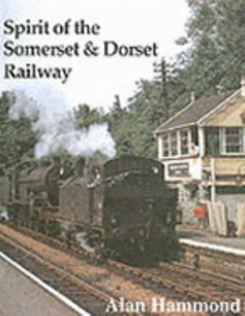 Hardcover Spirit of the Somerset and Dorset Railway Book