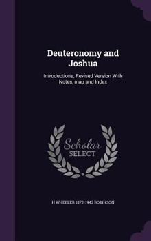 Hardcover Deuteronomy and Joshua: Introductions, Revised Version With Notes, map and Index Book