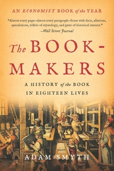Paperback The Book-Makers: A History of the Book in Eighteen Lives Book