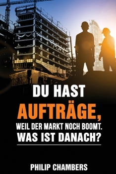 Paperback Du hast Auftr?ge, weil der Markt noch boomt! Was ist danach? [German] Book