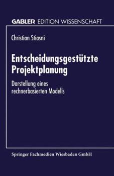 Paperback Entscheidungsgestützte Projektplanung: Darstellung Eines Rechnerbasierten Modells [German] Book