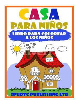 Paperback Casa Para Niños: Libro Para Colorear A Los Niños [Spanish] Book