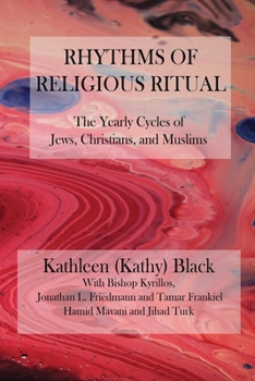 Paperback Rhythms of Religious Ritual: The Yearly Cycle of Jews, Christians, and Muslims Book