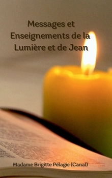 Hardcover Messages et Enseignements de la Lumière et de Jean (couverture rigide) [French] Book