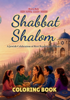 Shabbat Shalom Coloring Book: A Jewish Celebration of Rest, Repair and Wonder (One Love, Many Paths)