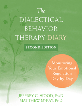 Paperback The Dialectical Behavior Therapy Diary: Monitoring Your Emotional Regulation Day by Day Book