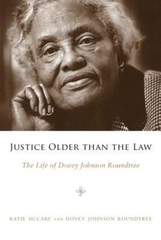 Hardcover Justice Older Than the Law: The Life of Dovey Johnson Roundtree Book