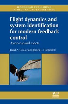 Hardcover Flight Dynamics and System Identification for Modern Feedback Control: Avian-Inspired Robots Book