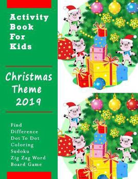 Paperback Activity Book For Kids: Christmas Theme 2019: Find Difference, Dot To Dot, Coloring, Sudoku, Zig Zag Word, Board Game Book
