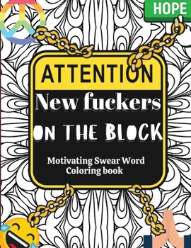 New Fuckers on the Block Motivational Swear Word Coloring Book: Anger management coloring book