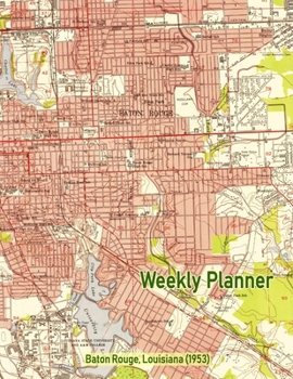 Weekly Planner: Baton Rouge, Louisiana (1953): Vintage Topo Map Cover