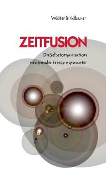 Paperback Zeitfusion: Die Selbstorganisation neuronaler Erregungsmuster [German] Book