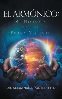 El Armónico: Mi Historia de Una Forma Viviente (Spanish Edition)