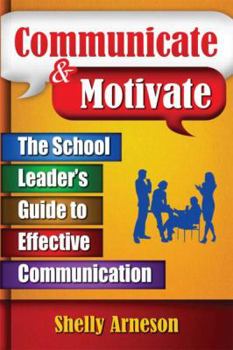 Paperback Communicate & Motivate: The School Leader's Guide to Effective Communication Book