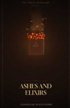 Paperback Ashes and Elixirs: The Venom Apothecary Book 5 Book