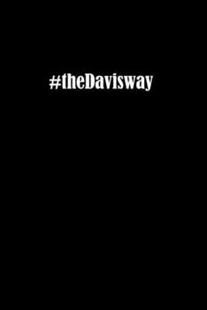 #theDavisway: Black 6 x 9 inch 120 Pages Lined Journal Diary Notebook for the Davis Family