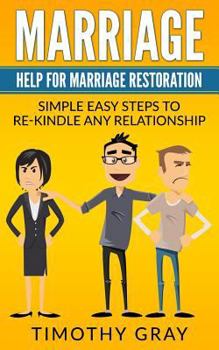 Paperback Marriage: Help For Marriage Restoration: Simple easy steps to re-kindle any relationship (Advice, Help, counceling) Book