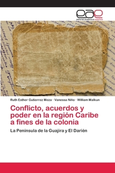 Paperback Conflicto, acuerdos y poder en la región Caribe a fines de la colonia [Spanish] Book