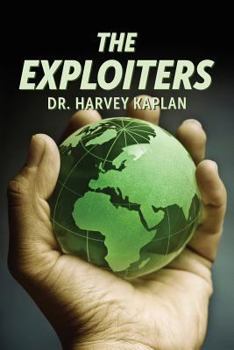 Paperback The Exploiters: Who They Are, What They Do, and Why They Do It Book
