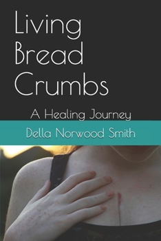 Living Bread Crumbs: A Healing Journey