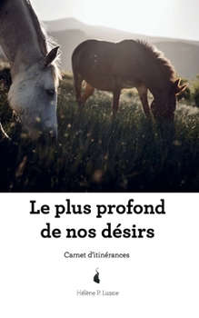 Paperback Le plus profond de nos désirs: Voyage de l'intérieur [French] Book