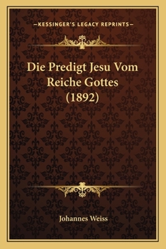 Paperback Die Predigt Jesu Vom Reiche Gottes (1892) [German] Book