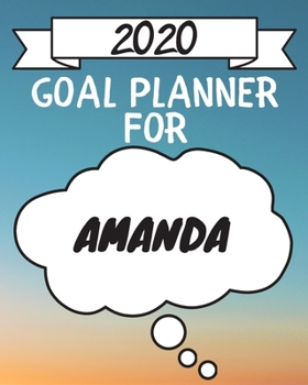 Paperback 2020 Goal Planner For Amanda: 2020 New Year Planner Goal Journal Gift for Amanda / Notebook / Diary / Unique Greeting Card Alternative Book