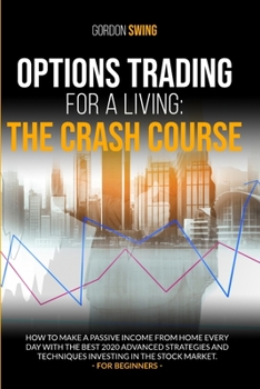 Paperback Options Trading For A Living: How to make a passive income from home every day with the best 2020 advanced strategies and techniques investing in th Book