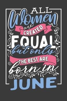 All Women Are Created Equal But Only The Best Are Born In June: Handy Sized Planner To Make Moms Life Easier And More Organized