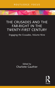 Paperback The Crusades and the Far-Right in the Twenty-First Century: Engaging the Crusades, Volume Nine Book