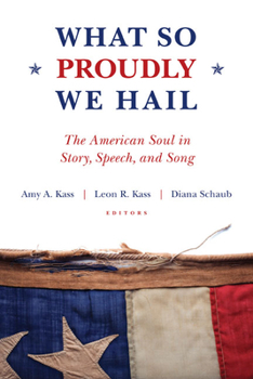 Hardcover What So Proudly We Hail: The American Soul in Story, Speech, and Song Book